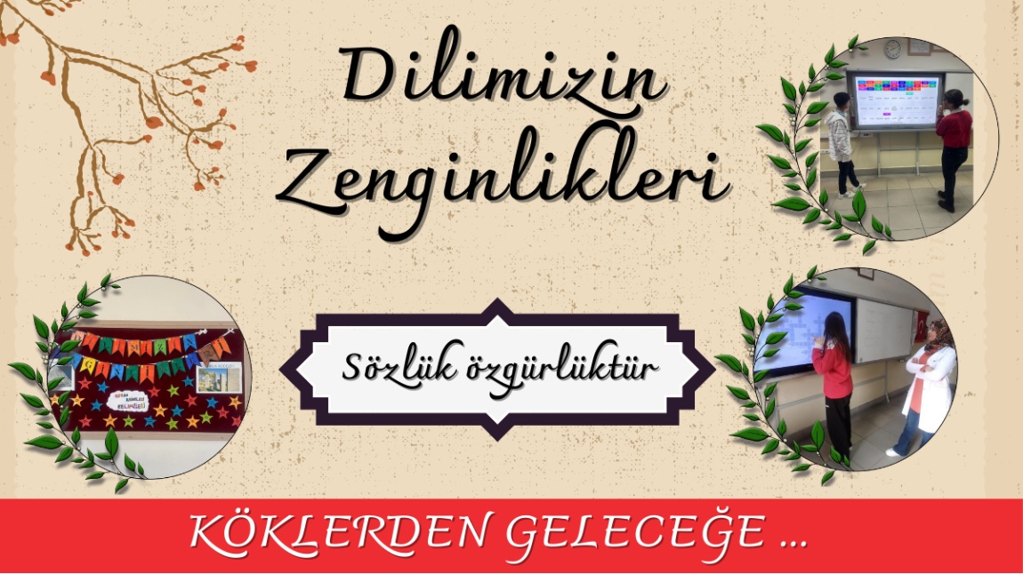 DİLİMİZİN  ZENGİNLİKLERİ ETKİNLİKLERİMİZ